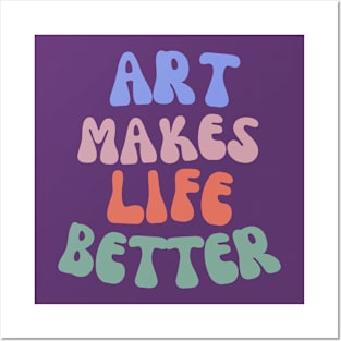 Art Makes Life Better Posters and Art